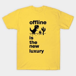 offline is the new luxury T-Shirt